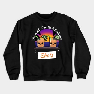 It’s Cool I’ve Had Both My Shots Crewneck Sweatshirt